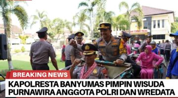 Kapolresta Banyumas Pimpin Wisuda Purnawira Anggota Polri Dan Wredatama PNS Polri